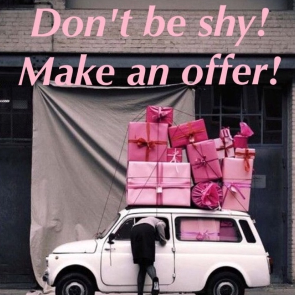 MAKE ME AN OFFER. Don’t be shy.